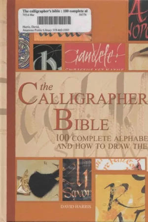 the calligraphers bible 100 complete alphabets and how to draw them