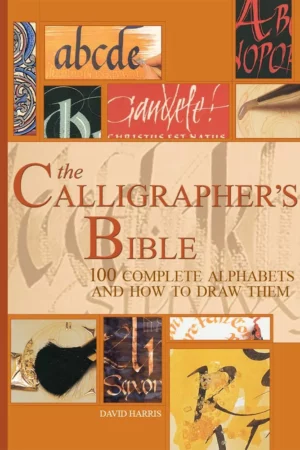the calligraphers bible 100 complete alphabets and how to draw them 1
