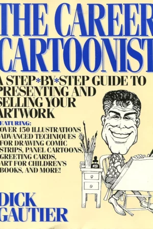 the career cartoonist a step by step guide to presenting and selling your artwork