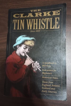 the clarke tin whistle since 1843 penny tin whistle by ochs bill 2001 paperback