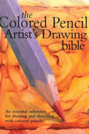 the colored pencil artists drawing bible 1