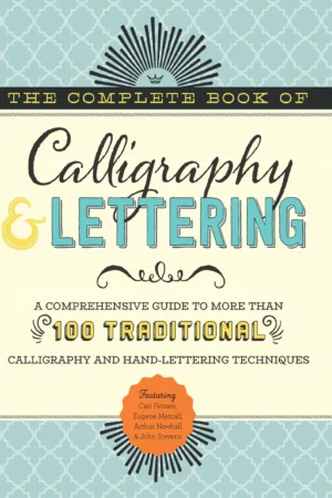the complete book of calligraphy lettering