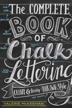 the complete book of chalk lettering create and develop your own style includes 3 built in chalkboards