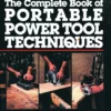 the complete book of portable power tool techniques