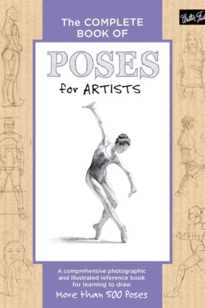 the complete book of poses for artists a comprehensive photographic and illustrated reference book for learning to draw more than 500 poses