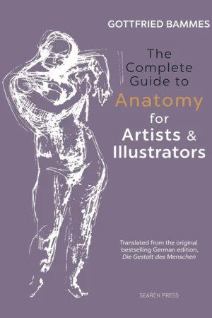 the complete guide to anatomy for artists illustrators 1