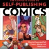 the complete guide to self publishing comics how to create and sell comic books manga and webcomics