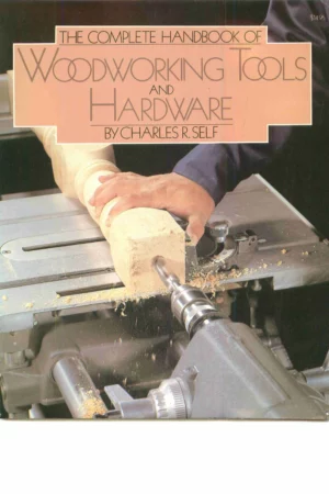 the complete handbook of woodworking tools and hardware