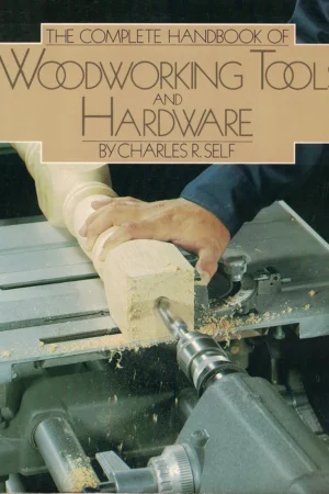 the complete handbook of woodworking tools and hardware 1