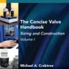 the concise valve handbook volume i sizing and construction