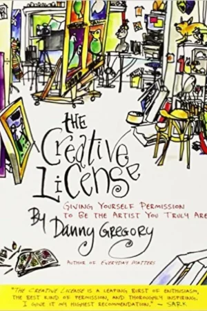 the creative license giving yourself permission to be the artist you truly are