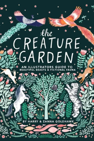 the creature garden an illustrators guide to beautiful beasts fictional fauna