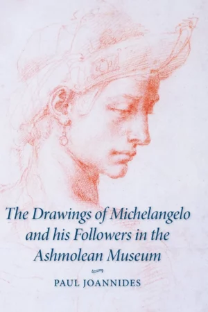 the drawings of michelangelo and his followers in the ashmolean museum
