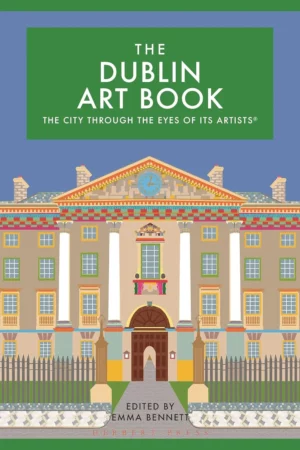 the dublin art book the city through the eyes of its artists 1