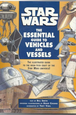 the essential guide to vehicles and vessels star wars