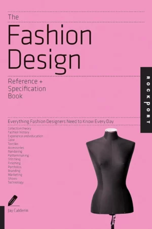 the fashion design reference specification book everything fashion designers need to know every day