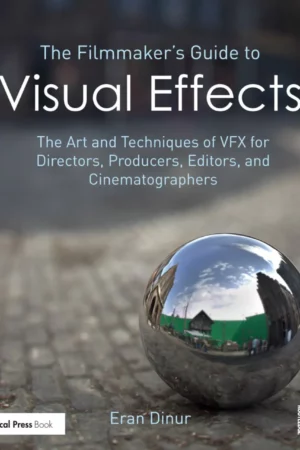 the filmmakers guide to visual effects
