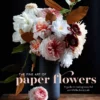 the fine art of paper flowers