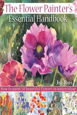 the flower painters essential handbook how to paint 50 beautiful flowers in watercolor