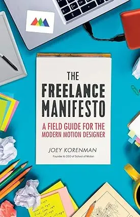 the freelance manifesto a field guide for the modern motion desig