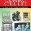 the fundamentals of drawing still life