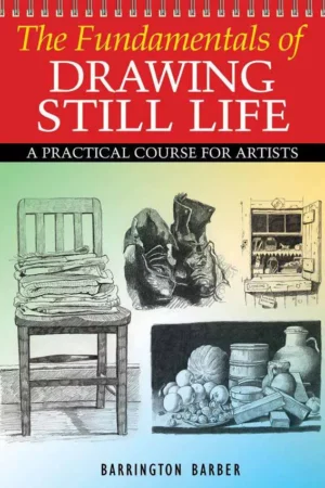 the fundamentals of drawing still life