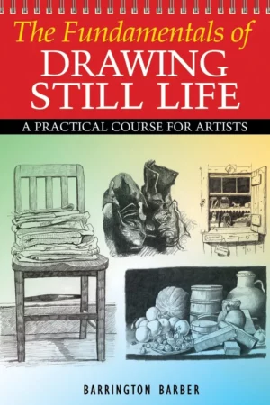the fundamentals of drawing still life 1