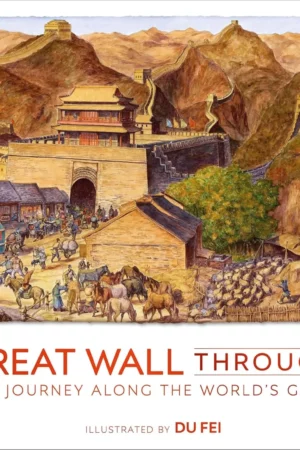 the great wall through time a 2700 year journey along the worlds greatest wall