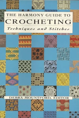 the harmony guide to crocheting techniques and stitches 1