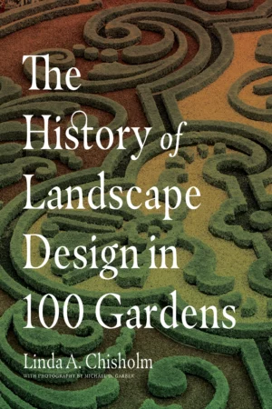 the history of landscape design in 100 gardens