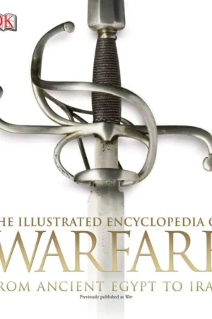 the illustrated encyclopedia of warfare from ancient egypt to iraq 1