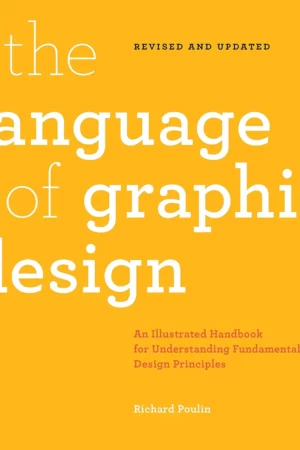 the language of graphic design revised and updated an illustrated handbook for understanding fundamental design principles