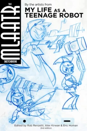 the mlaatr sketchbook by the artists from my life as a teenage robot the fredfilms professional library