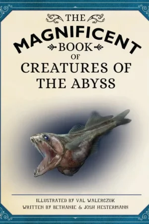 the magnificent book of creatures of the abyss
