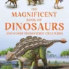 the magnificent book of dinosaurs and other prehistoric