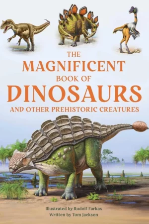 the magnificent book of dinosaurs and other prehistoric