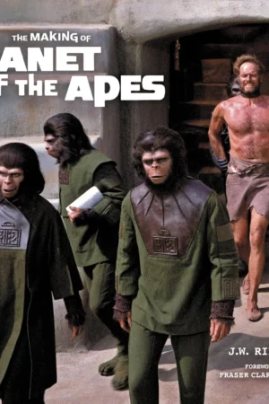 the making of planet of the apes a comprehensive fiftieth anniversary history with exclusive never before seen photographs