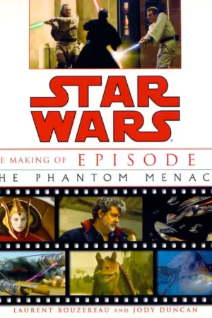 the making of star wars episode i the phantom menace