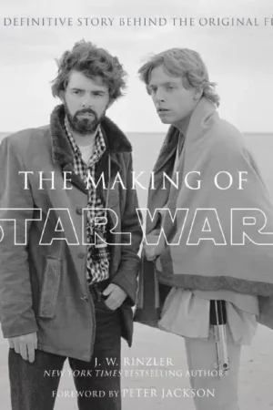 the making of star wars the definitive story behind the original film