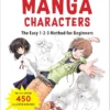 the manga artists handbook drawing dynamic manga characters the easy 1 2 3 method for beginners