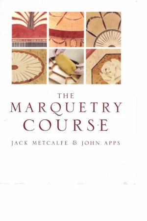 the marquetry course for furniture makers by metcalfe