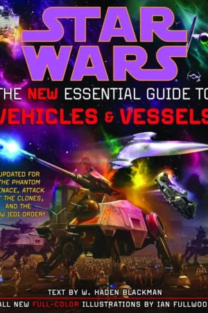the new essential guide to vehicles and vessels star wars