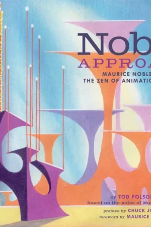 the noble approach maurice noble and the zen of animation 