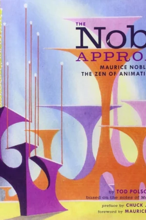 the noble approach maurice noble and the zen of animation design