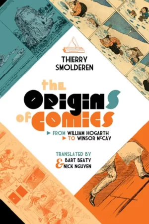 the origins of comics from william hogarth to winsor mcca