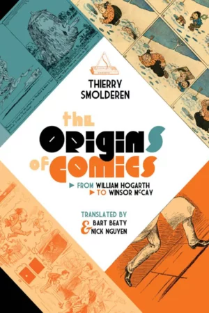 the origins of comics from william hogarth to winsor mccay