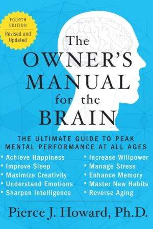 the owners manual for the brain 4th edition the ultimate guide to peak mental performance at all ages a practical neuroscience resource for daily applications and wellbeing