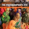 the photographers eye composition and design for better digital photos