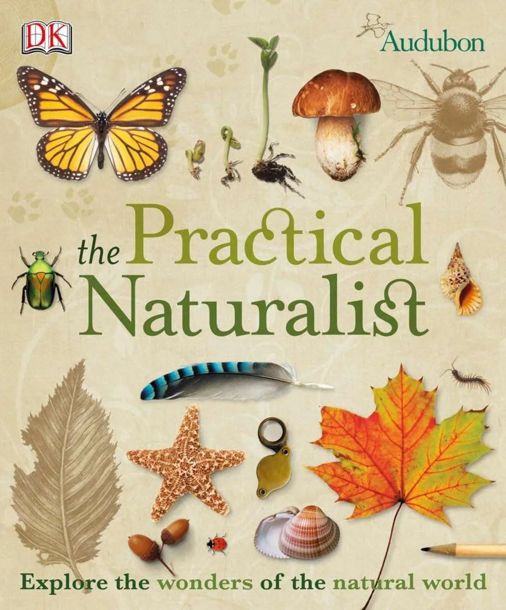 the practical naturalist explore the wonders of the natural world 1