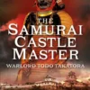 the samurai castle master warlord todo takatora